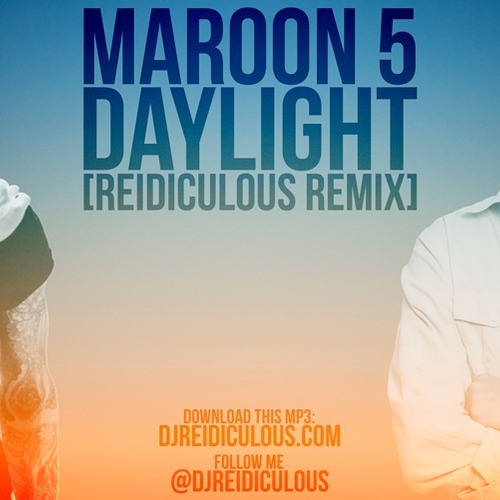 Stream Maroon 5 - Daylight (Reidiculous Remix) (Extended) by PAYTONSAMUELS  | Listen online for free on SoundCloud