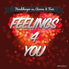 Hardcharger Vs. Aurora & Toxic - Feelings 4 You (Radio Edit)