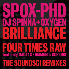 SPOX PhD Brilliance/Four Times Raw Soundsci Remixes Snip Mix