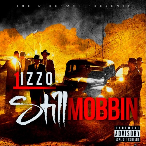 Stream 1izzo Still Mobbin by 1Izzo | Listen online for free on SoundCloud