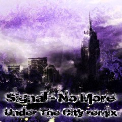 Signal - No More (Under The City remix)