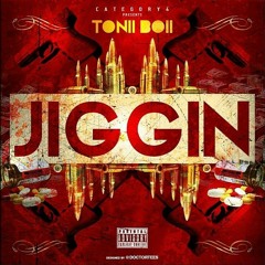 Tonii Boii - Jiggin