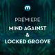 on Premiere: Mind Against &amp; Locked Groove 'Elysium'
