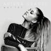 Ariana Grande Why Try Daniel Wallace Remix Mp3