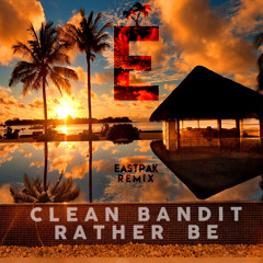 Clean Bandit - Rather Be (Eastpak Remix)