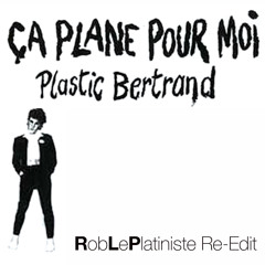PLASTIC BERTRAND - ÇA PLANE POUR MOI (RobLePlatiniste Re-Touché)