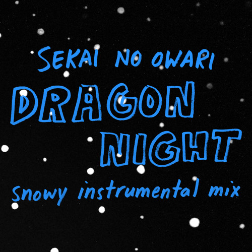 Sekai No Owari Dragon Night Snowy Instrumental Remix By Secretary Desk