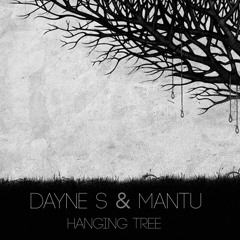 Dayne S & MANTU - Hanging Tree (Free Download)