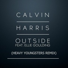 Calvin Harris Feat. Ellie Goulding - Outside (Heavy Youngsters Remix)