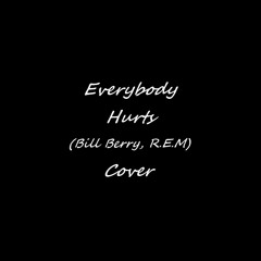 Everybody Hurts (Cover)
