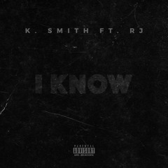 K. Smith Feat. RJ - I Know