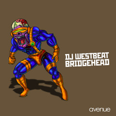DJ WestBeat - Bridgehead (Original Mix)[Avenue Recordings]