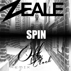 Zeale - Spin (Off Da Clock Remix)