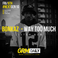 Bonkaz - Way Too Much (Demo) [#NextGen10 // GRM EXCLUSIVE]
