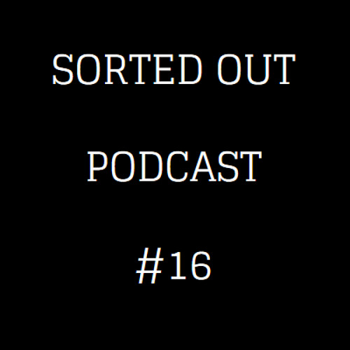 Sorted Out 016 - 02-06-15
