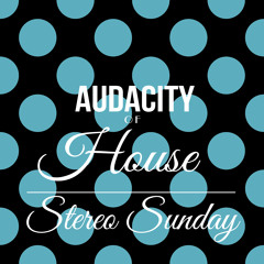 Audacity Of House Live At Stereo Sunday 25.01.2015