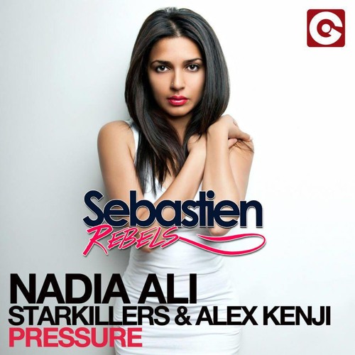 N.a.d.i.a A.l.i, Starkillers & Alex Kenji - Pressure (Sebastien Rebels Rework 2015)
