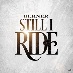 Berner - Still I Ride (prod. Cozmo x MaxwellSmart)