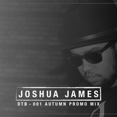 Joshua James DTB:001 Autumn Promo Mix
