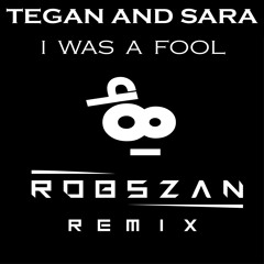 Tegan and Sara - I Was A Fool (Rob Szan remix)***FREE DOWNLOAD***