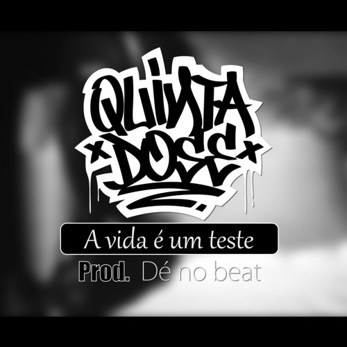 Quinta Dose - A vida é um teste (Prod. Dé no Beat)
