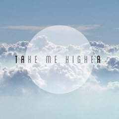 TAKE ME HIGHER  | NOW ON SPOTIFY