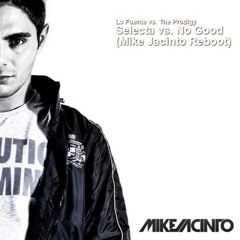 La Fuente vs. The Prodigy - Selecta vs. No Good (Mike Jacinto Reboot)