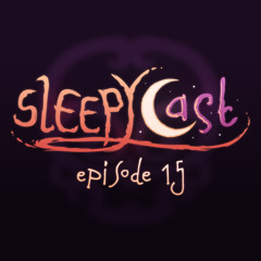SleepyCast 15 - [Sab and the Bean Stalker]