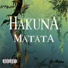 HAKUNA MATATA ( Stylo ft Adon)