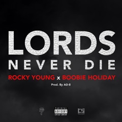 Lords Never Die (ft. Boobie Holiday) (prod. AD-8)