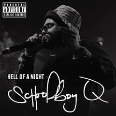 Hell of a Night Schoolboy q Freestyle Remix