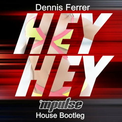 Dennis Ferrer - Hey Hey (Mpulse House Bootleg)FREE DL