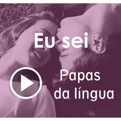 Eu Sei - Papas da Língua 