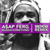 A$AP Ferg - Murda Something ft. Waka Flocka Flame (BADVERB Remix)