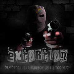 Extortion ft Rudeboy Jett & TooMuch