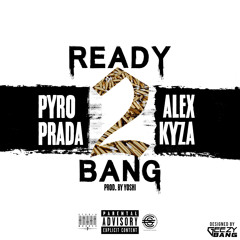 Ready 2 Bang (feat. Alex Kyza)