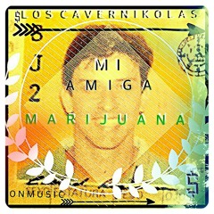 Mi Amiga Marijuana LOS CAVERNIKOLAS ft alejandro padilla el gobeee!!!