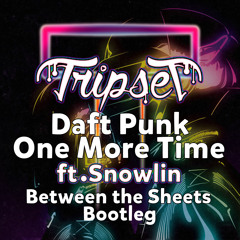 One more time - Daft Punk (Tripset and Snowlin between the sheets bootleg) FREE DOWNLOAD
