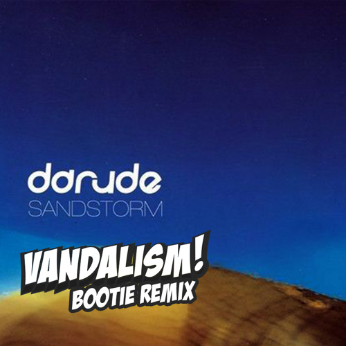 Sandstorm (Vandalism Bootie Remix) - Darude