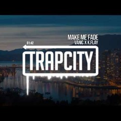 Vanic X K.Flay - Make Me Fade