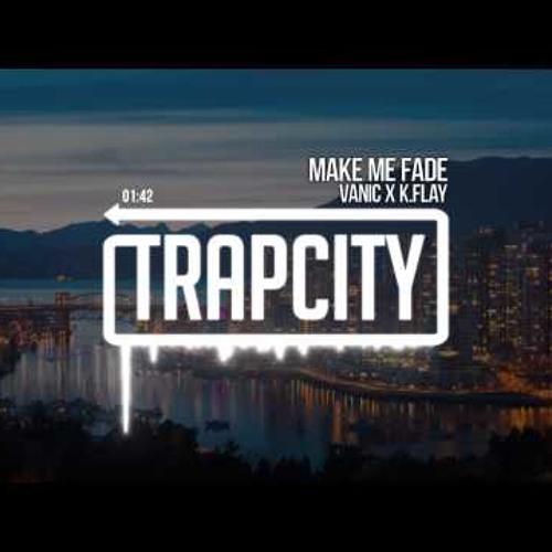 Vanic X K.Flay - Make Me Fade