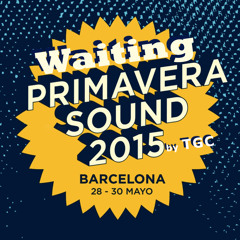 Waiting for Spring (Primavera Sound 2015 list by TGC)
