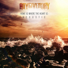 ANY GIVEN DAY - Home Is Where the Heart Is (Acoustic)