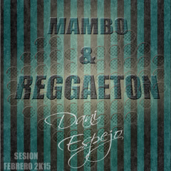 Sesión Mambo & Reggaeton Febrero 2k15