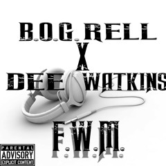 B.O.G Rell - F.W.M. (ft. Dee Watkins)
