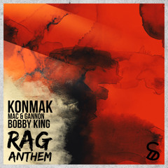 Konmak, Bobby King, Mac & Gannon - RAG Anthem (Preview) [OUT NOW]