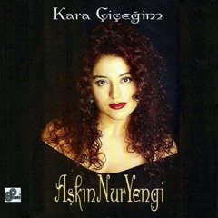 Aşkın Nur Yengi - Kara Çiçeğim