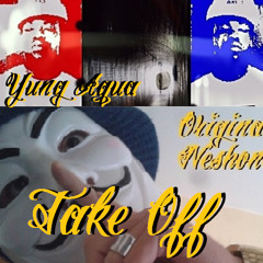 NESHONE FEAT. YUNG AQUA - TAKE OFF!! (2015)