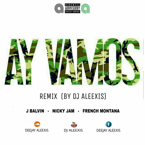 Ay Vamos (Remix) - J Balvin ft. Nicky Jam ft. French Montana - (Remix By Dj Aleexis)
