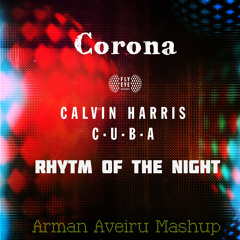 Calvin Harris - C.U.B.A vs Corona - Rhytm of the night (Arman Aveiru Mashup) buy=Free Download